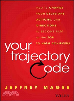 Your Trajectory Code: How To Change Your Decisions, Actions, And Direction To Become Part Of The Top 1% High Achievers