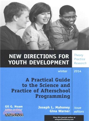 A Practical Guide to the Science and Practice of Afterschool Programming ─ New Directions for Youth Development, Number 144