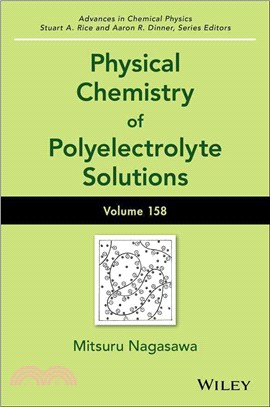 Physical Chemistry Of Polyelectrolyte Solutions: Advances In Chemical Physics, Volume 158