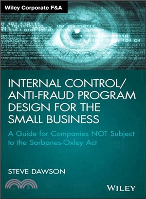 Internal Control/Anti-Fraud Program Design For Thesmall Business: A Guide For Companies Not Subjec T To The Sarbanes-Oxley Act