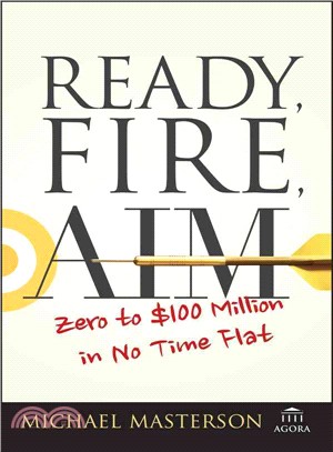 Ready, Fire, Aim: Zero To $100 Million In No Time Flat