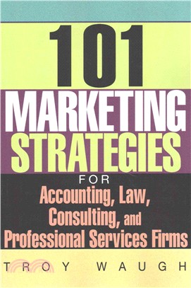 101 Marketing Strategies For Accounting, Law, Consulting, And Professional Services Firms