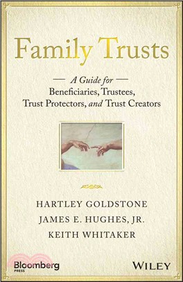 Family Trusts: A Guide For Beneficiaries, Trustees, Trust Protectors, And Trust Creators