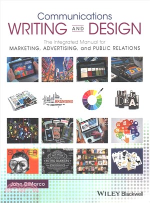 Communications Writing And Design: The Integrated Manual For Marketing, Advertising, And Public Relations