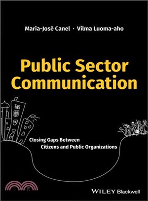 Public Sector Communication: Closing Gaps Between Citizens And Public Organizations