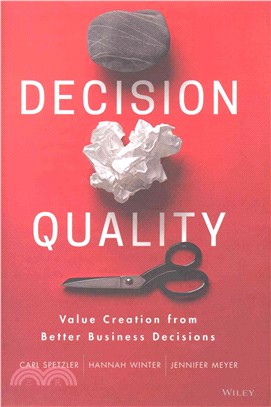Decision Quality: Value Creation From Better Business Decisions