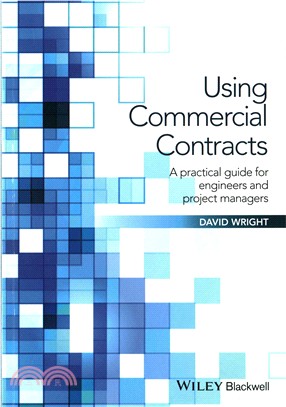 Using Commercial Contracts - A Practical Guide For Engineers And Project Managers