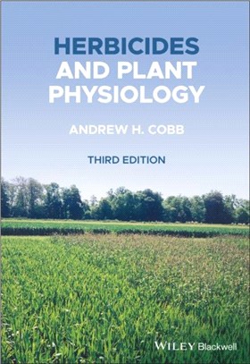 Herbicides And Plant Physiology, Third Edition