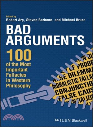 Bad Arguments - 100 Of The Most Important Fallacies In Western Philosophy