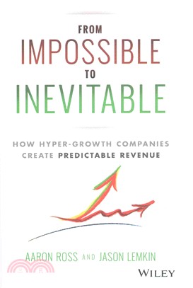 From Impossible to Inevitable ─ How Hyper-Growth Companies Create Predictable Revenue