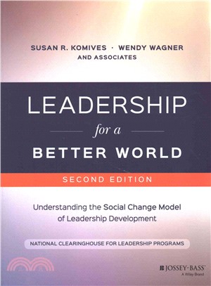 Leadership For A Better World, Second Edition: Understanding The Social Change Model Of Leadership Development