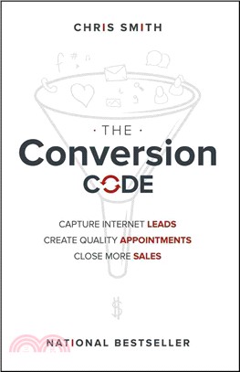 The Conversion Code ─ Capture Internet Leads, Create Quality Appointments, Close More Sales