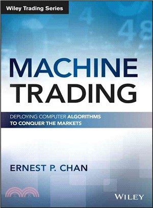 Machine Trading: Deploying Computer Algorithms To Conquer The Markets