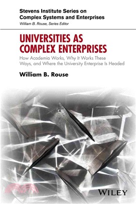 Universities As Complex Enterprises: How Academia Works, Why It Works These Ways, And Where The University Enterprise Is Headed