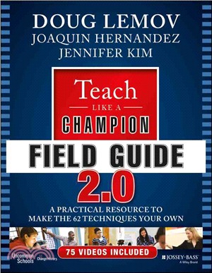 Teach Like A Champion Field Guide 2.0: A Practical Resource To Make The 62 Techniques Your Own