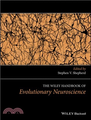 The Wiley Handbook of Evolutionary Neuroscience