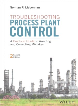 Troubleshooting Process Plant Control: A Practical Guide To Avoiding And Correcting Mistakes, 2Nd Edition