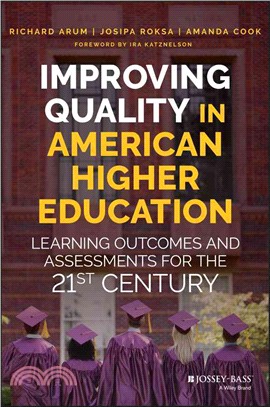 Improving Quality in American Higher Education ─ Learning Outcomes and Assessments for the 21st Century