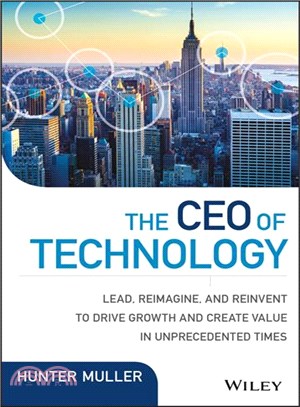 The Ceo Of Technology: Lead, Reimagine, And Reinvent To Drive Growth And Create Value In Unprecedented Times