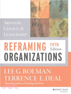 Reframing Organizations ─ Artistry, Choice, and Leadership