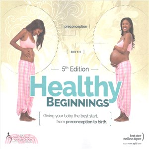 Healthy Beginnings: Giving Your Baby The Best Start, From Preconception To Birth, Fifth Edition