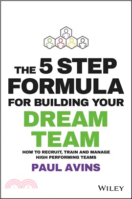 The 5 Step Formula for Building Your Dream Team ─ How to Recruit, Train and Manage High Performing Teams