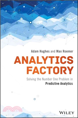 Analytics Factory ─ Solving the Number One Problem in Predictive Analytics