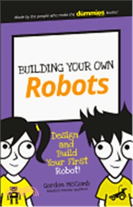 Building Your Own Robots: Build And Program Your First Robot!