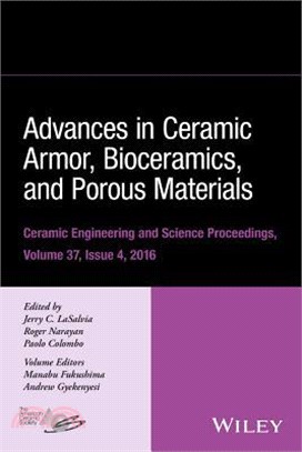 Advances In Ceramic Armor, Bioceramics, And Porous Materials: Ceramic Engineering And Science Proceedings Volume 37, Issue 4