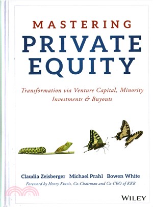 Mastering private equity :transformation via venture capital, minority investments & buyouts /