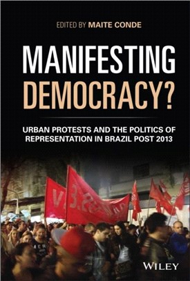 Manifesting Democracy? Urban Protests And The Politics Of Representation In Brazil Post 2013