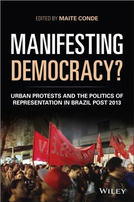 Manifesting Democracy? Urban Protests And The Politics Of Representation In Brazil Post 2013