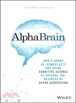 Alphabrain - How A Group Of Iconoclasts Are Using Cognitive Science To Advance The Business Of Alpha Generation