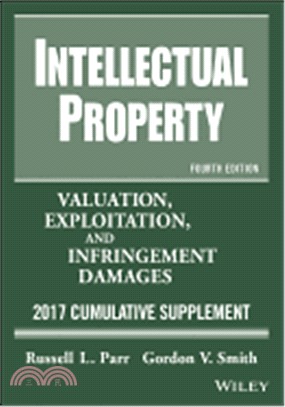 Intellectual Property: Valuation, Exploitation, and Infringement Damages, 2017 Cumulative Supplement, 4th Edition