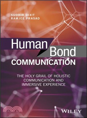 Human Bond Communication: The Holy Grail Of Holistic Communication And Immersive Experience