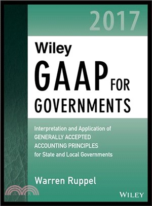 Wiley GAAP for Governments 2017 ─ Interpretation and Application of Generally Accepted Accounting Principles for State and Local Governments