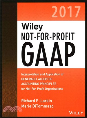 Wiley Not-for-Profit GAAP 2017 ─ Interpretation and Application of Generally Accepted Accounting Principles for Not-for-Profit Organizations