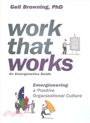 Work That Works: Emergineering A Positive Organizational Culture