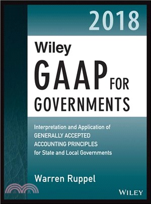 Wiley Gaap for Governments 2018 ― Interpretation and Application of Generally Accepted Accounting Principles for State and Local Governments