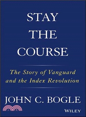 Stay The Course: The Story Of Vanguard And The Index Revolution