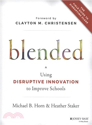 Blended ─ Using Disruptive Innovation to Improve Schools
