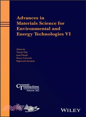 Advances In Materials Science For Environmental And Energy Technologies Vi: Ceramic Transactions Volume 262