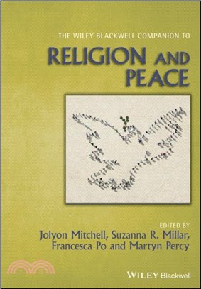 The Wiley Blackwell Companion to Religion and Peace