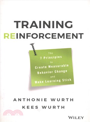 Training Reinforcement: The 7 Principles To Create Measurable Behavior Change And Make Learning Stick