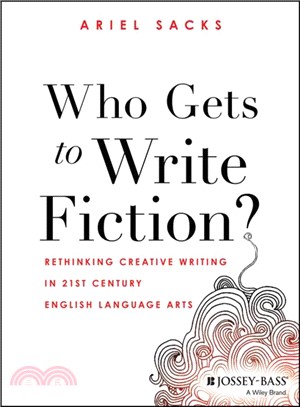 Who Gets to Write Fiction? ― Rethinking Creative Writing in 21st Century English Language Arts