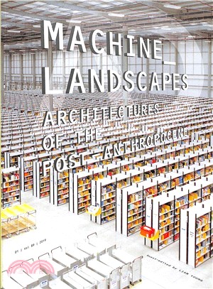 Machine Landscapes - Architectures Of The Post Anthropocene