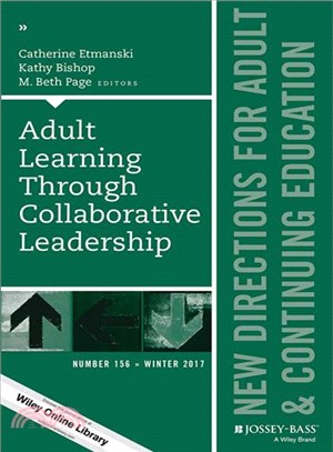 Adult Learning Through Collaborative Leadership ― New Directions for Adult and Continuing Education, Number 156