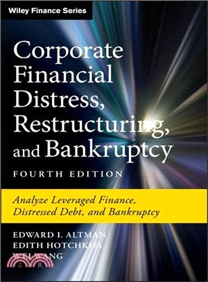 Corporate Financial Distress, Restructuring, And Bankruptcy - Analyze Leveraged Finance, Distressed Debt, And Bankruptcy, Fourth Edition