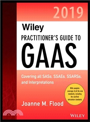 Wiley Practitioner's Guide to Gaas 2019 ― Covering All Sass, Ssaes, Ssarss, Pcaob Auditing Standards, and Interpretations