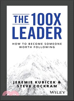 The 100X Leader: How To Become Someone Worth Following